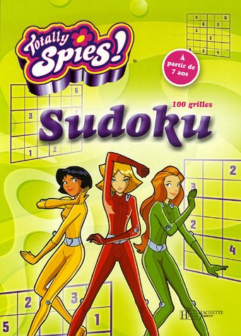 Sudoku Totally Spies. Vol. 1. 100 grilles : à partir à 7 ans