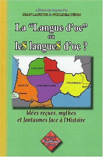 La langue d'oc ou les langues d'oc ? : idées reçues, mythes et fantasmes face à l'histoire