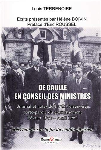 De Gaulle en conseil des ministres : journal et notes de Louis Terrenoire, porte-parole du gouvernem