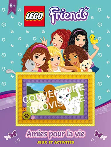 Lego friends : le bonheur de l'amitié : jeux et activités