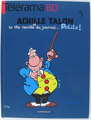 achille talon la vie secrète et du journal polite !