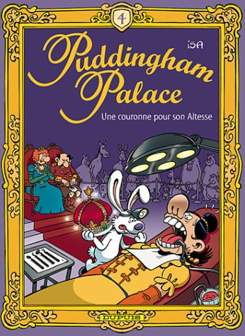 Puddingham Palace. Vol. 4. Une couronne pour son altesse