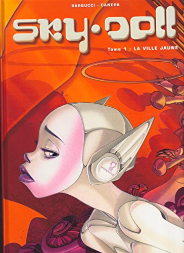 sky doll, tome 1 : la ville jaune