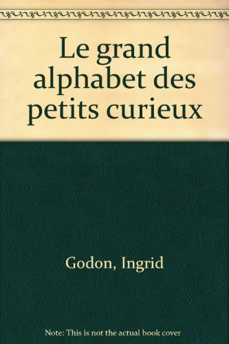 Le grand alphabet des petits curieux