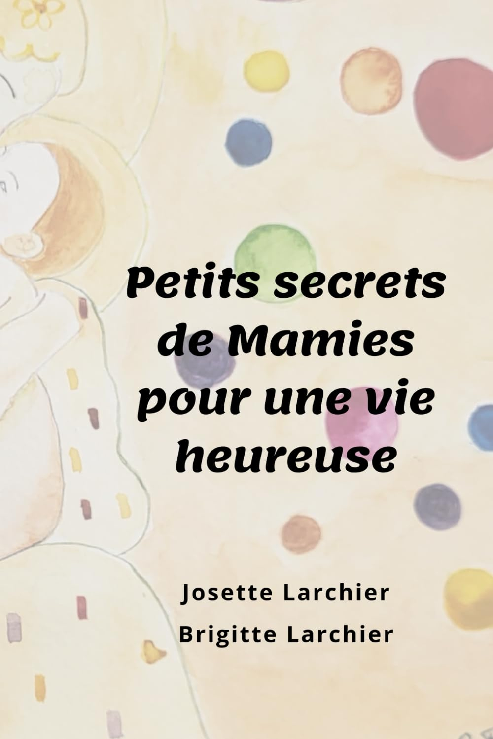 PETITS SECRETS DE MAMIES POUR UNE VIE HEUREUSE