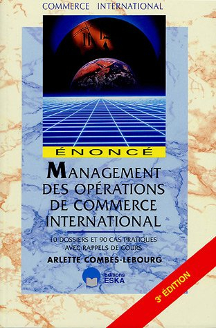 Management des opérations de commerce international : énoncés : 10 dossiers et 90 cas pratiques avec