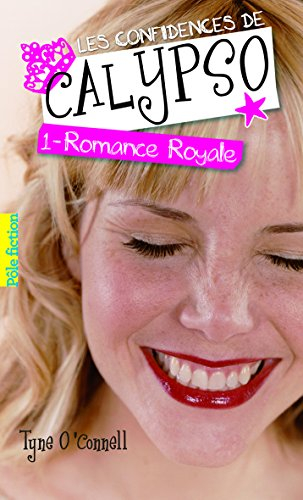 Les confidences de Calypso. Vol. 1. Romance royale