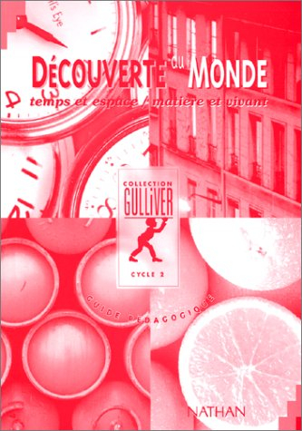 Découverte du monde, cycle 2 : temps, espace, matière, vivant : guide pédagogique
