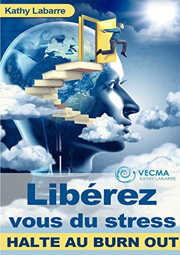 Libérez vous du stress : Halte au BURN OUT