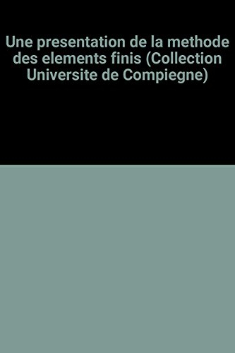 une presentation de la methode des elements finis (collection universite de compiegne)