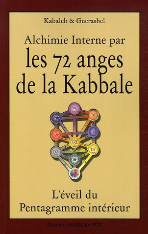 Alchimie interne par les 72 anges de la Kabbale : l'éveil du pentagramme intérieur