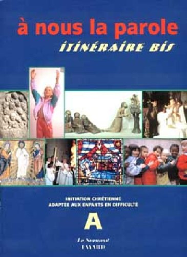 a nous la parole. itinéraire bis, initiation chrétienne, ensemble a, livre enfant