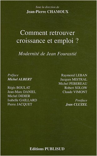 Comment retrouver croissance & emploi ? : modernité de Jean Fourastié