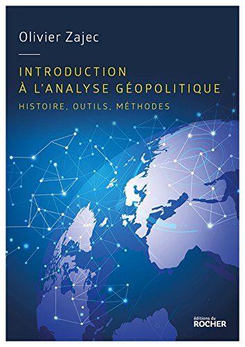 Introduction à l'analyse géopolitique : histoire, outils, méthodes