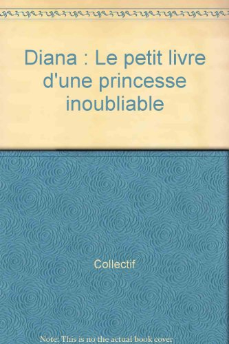Diana, le petit livre d'une princesse inoubliable