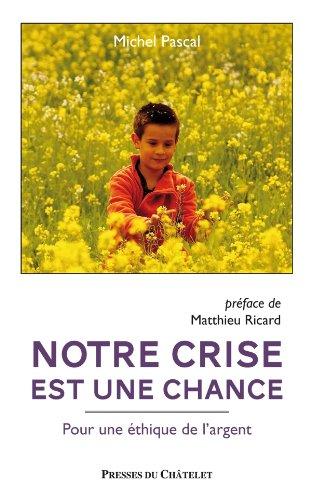 Notre crise est une chance : pour une éthique de l'argent