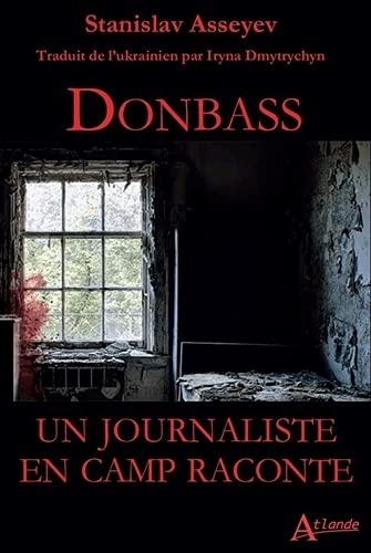 Donbass : un journaliste en camp raconte