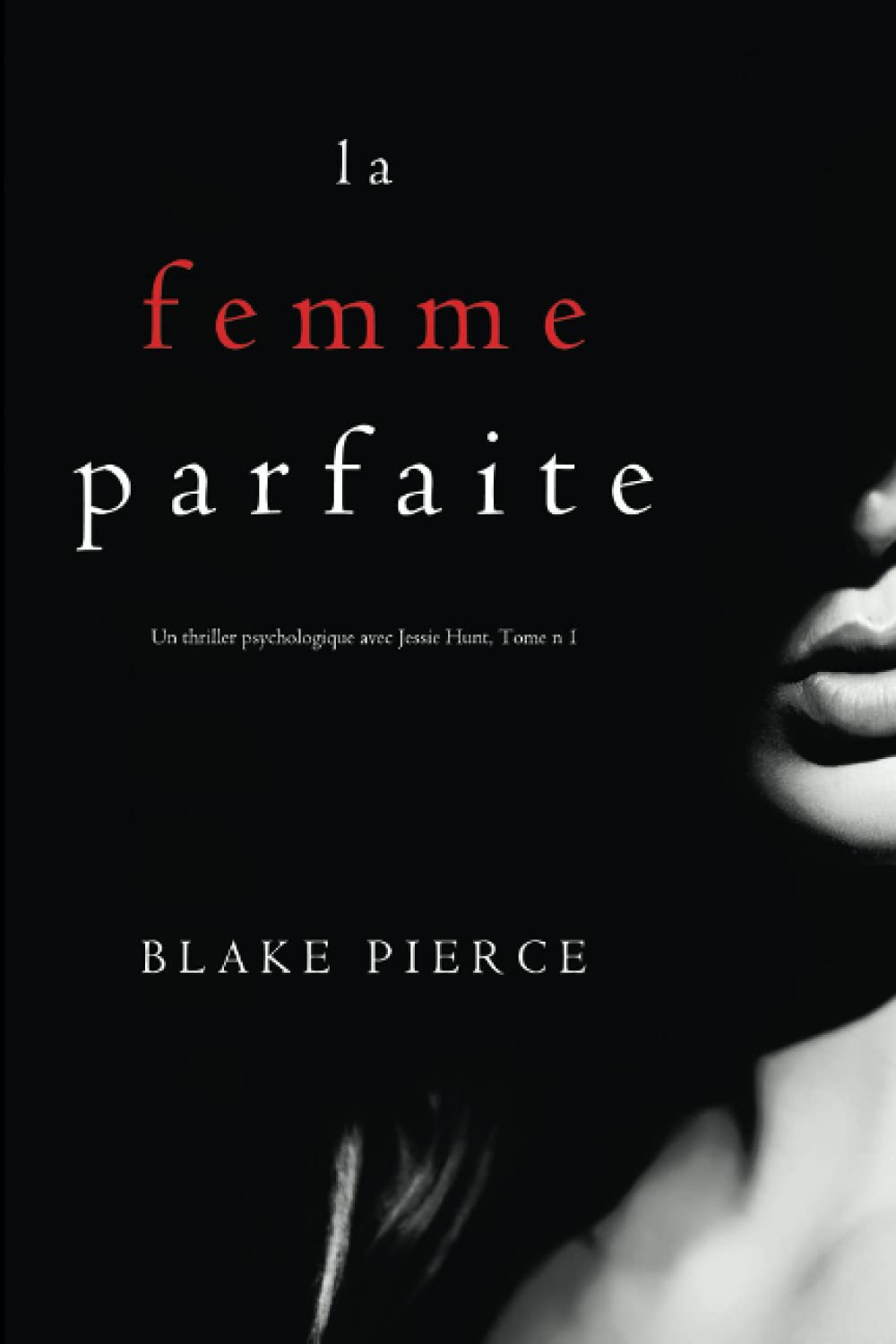 La Femme Parfaite (Un thriller psychologique avec Jessie Hunt, Tome n 1)