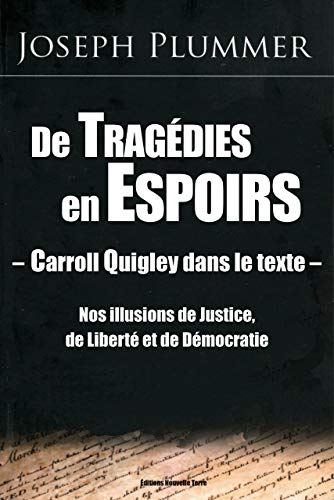 Carroll Quigley dans le texte : de tragédies en espérances : nos illusions de justice, de liberté et