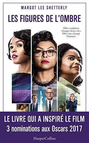 Les figures de l'ombre : le rêve américain et l'histoire inédite des mathématiciennes noires qui ont