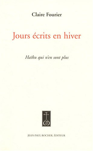 Jours écrits en hiver : haïku qui n'en sont plus