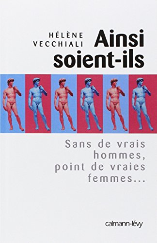 Ainsi soient-ils : sans de vrais hommes, point de vraies femmes...