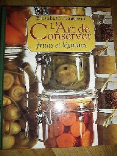 L'art de conserver fruits et légumes