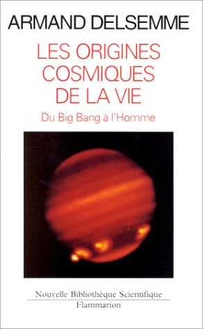 Les Origines cosmiques de la vie : une histoire de l'Univers du big-bang jusqu'à l'homme