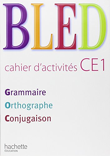 Bled, cahier d'activités CE1 : grammaire, orthographe, conjugaison