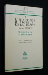 l histoire religieuse de la france, 19e-20e siècle. problèmes et méthodes
