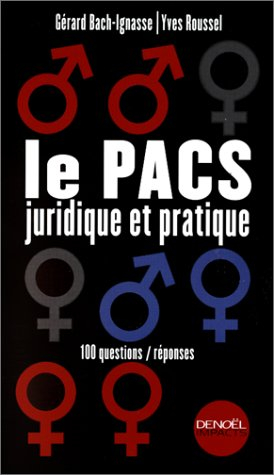 Le PACS juridique et pratique : 100 questions-réponses