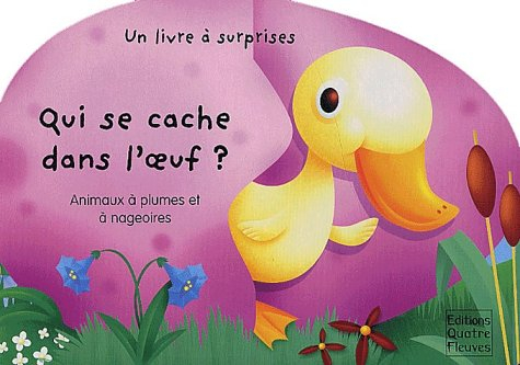 Qui se cache dans l'oeuf ? : animaux à plumes et à nageoires : un livre à surprises