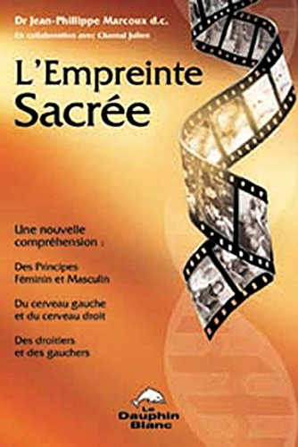 L'empreinte sacrée : nouvelle compréhension des principes féminin et masculin, du cerveau gauche et 