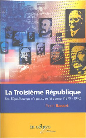 La Troisième République : une République qui n'a pas su se faire aimer : 1870-1940