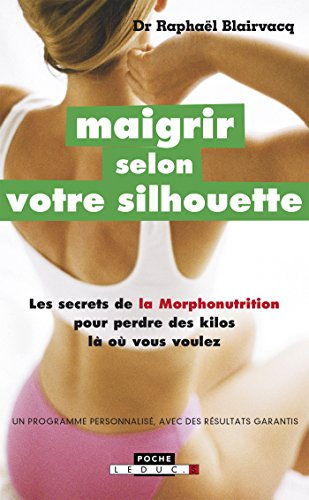 Maigrir selon votre silhouette : les secrets de la morphonutrition pour perdre les kilos là où vous 