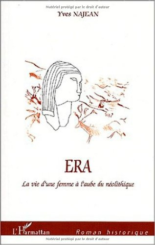 Era ou La vie d'une femme à l'aube du néolithique