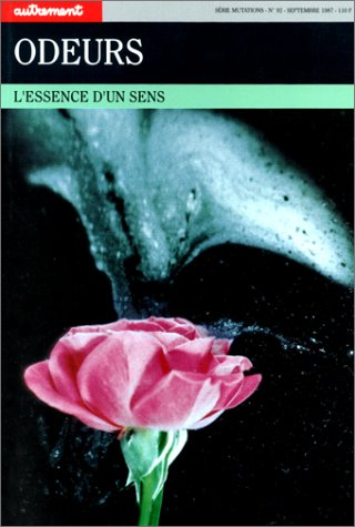Autrement, n° 92. Odeurs : l'essence d'un sens