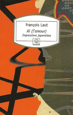 Aï (l'amour) : impressions japonaises