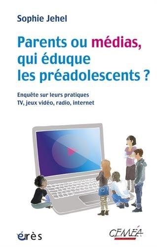 Parents ou médias, qui éduque les préadolescents ? : enquête sur leurs pratiques TV, jeux vidéo, rad