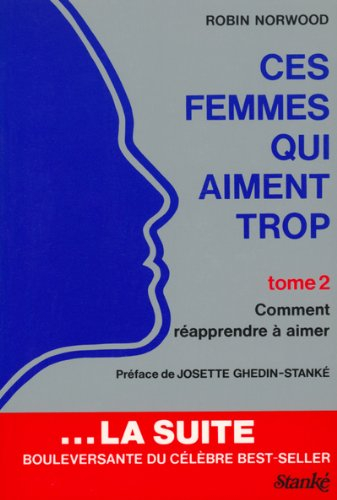 Ces femmes qui aiment trop. Vol. 2. comment réapprendre à aimer
