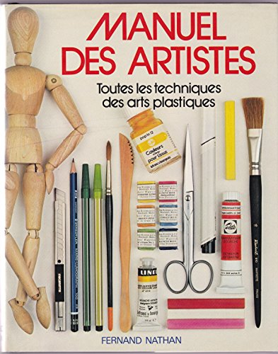 Manuel des artistes : Toutes les techniques des arts plastiques