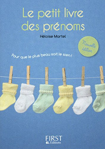Le petit livre des prénoms : pour que le plus beau soit le sien !