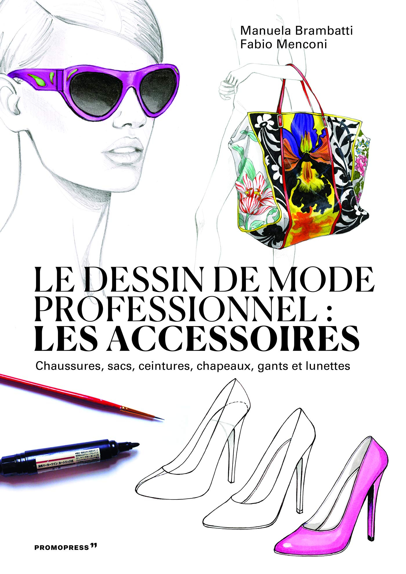 Le dessin de mode professionnel : les accessoires : chaussures, sacs, ceintures, chapeaux, gants et 