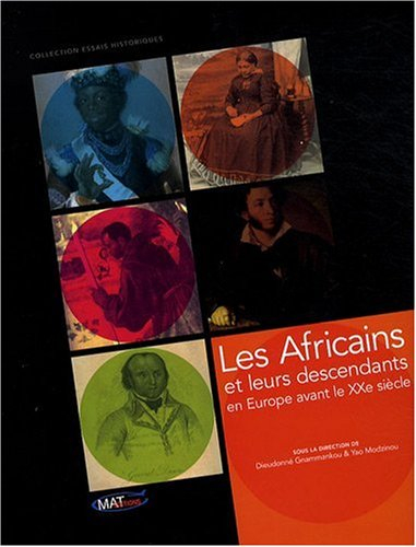 Les Africains et leurs descendants en Europe avant le XXe siècle : actes du colloque international, 