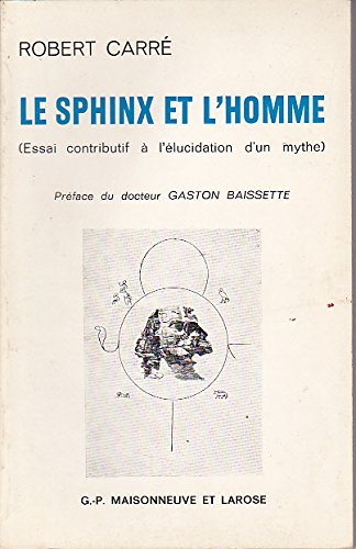 le sphinx et l'homme : essai contributif a l'elucidation d'un mythe