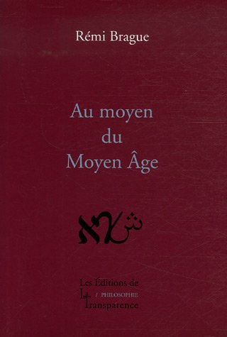 Au moyen du Moyen Age : philosophies médiévales en chrétienté, judaïsme et islam