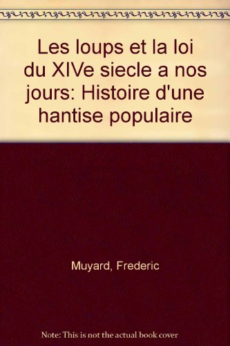 Les loups et la loi du XIVe siècle à nos jours : histoire d'une hantise populaire