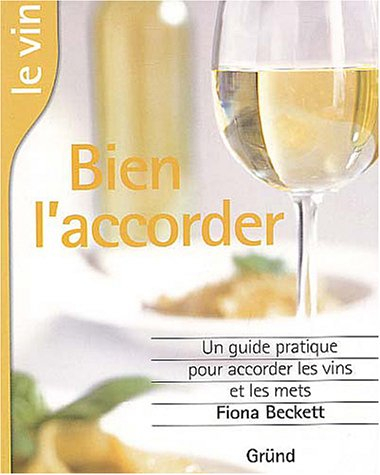 Le vin, bien l'accorder : un guide complet pour marier au mieux vins et mets