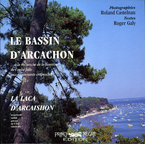 Le bassin d'Arcachon. La laca d'Arcaishon