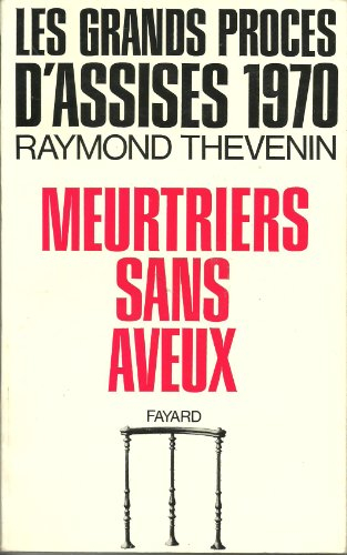 meurtriers sans aveux - les grands procès d'assises 1970